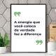 Quadro decorativo - Business A Energia Que Voc� Coloca de Verdade Faz a Diferen�a
