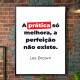 Quadro decorativo - Business A Pr�tica S� Melhora, A Perfei��o N�o Existe