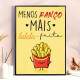 Quadro Decorativo Frase Menos Ran�o e Batata Frita