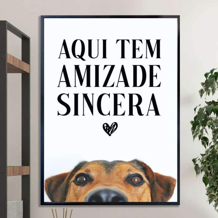 Quadro Decorativo Cachorro e Frase Aqui Tem Amizade Sincera