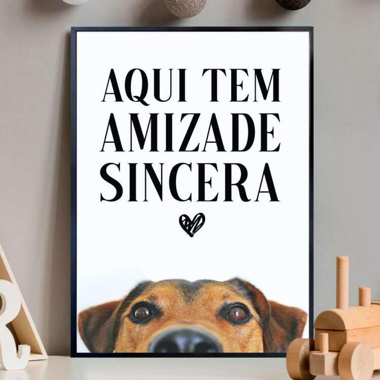 Quadro Decorativo Cachorro e Frase Aqui Tem Amizade Sincera