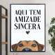 Quadro Decorativo Cachorro e Frase Aqui Tem Amizade Sincera