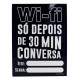 Placa Decorativa Wifi s� depois de 30 minutos de conversa