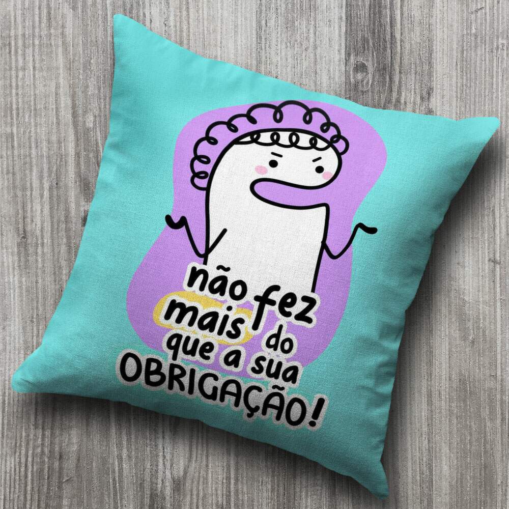 Almofada Decorativa Dia das M�es Flork N�o Fez Mais que Sua Obriga��o