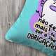Almofada Decorativa Dia das M�es Flork N�o Fez Mais que Sua Obriga��o