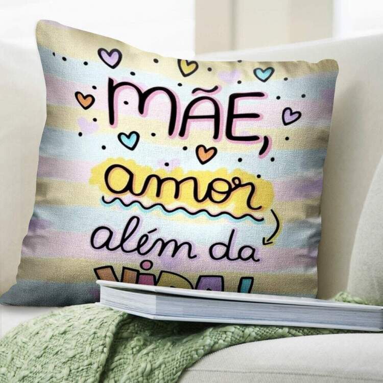 Almofada Decorativa Dia das Mes Me Amor Alem da Vida