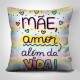 Almofada Decorativa Dia das M�es M�e Amor Alem da Vida