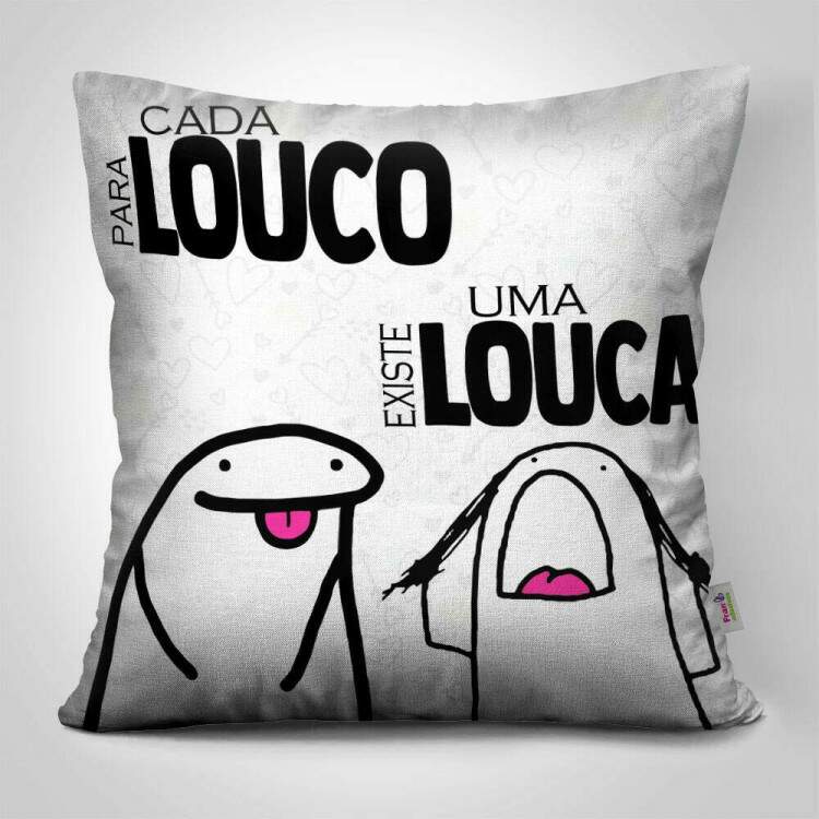 Almofada Dia dos Namorados Florck Para cada Louco existe uma Louca