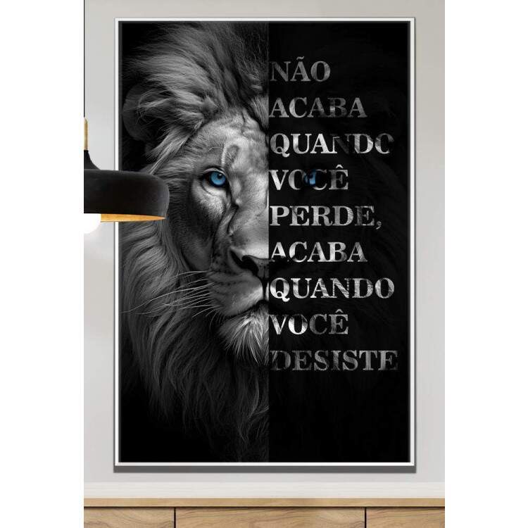 Quadro Decorativo Leo Motivacional No Acaba Quando Voc Perde, Acaba Quando Voc Desiste