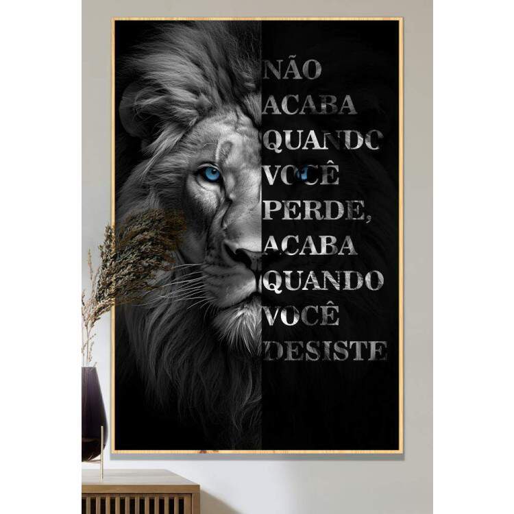 Quadro Decorativo Leo Motivacional No Acaba Quando Voc Perde, Acaba Quando Voc Desiste