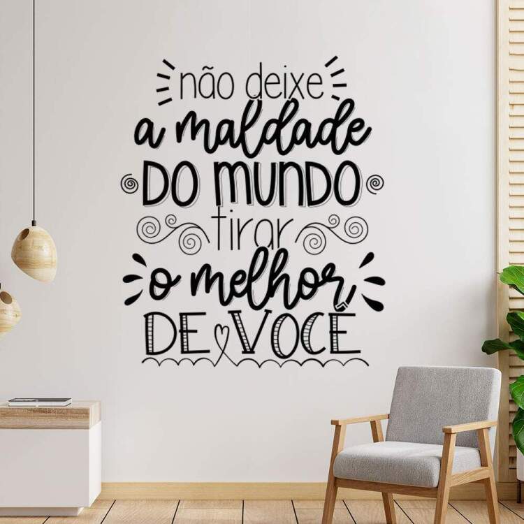 Adesivo de Parede Frase Para o Seu Lar No Deixe a Maldade do Mundo Tirar o Melhor de Voc