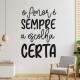 Adesivo de Parede Frase Para o Seu Lar o Amor � Sempre a Escolha Certa