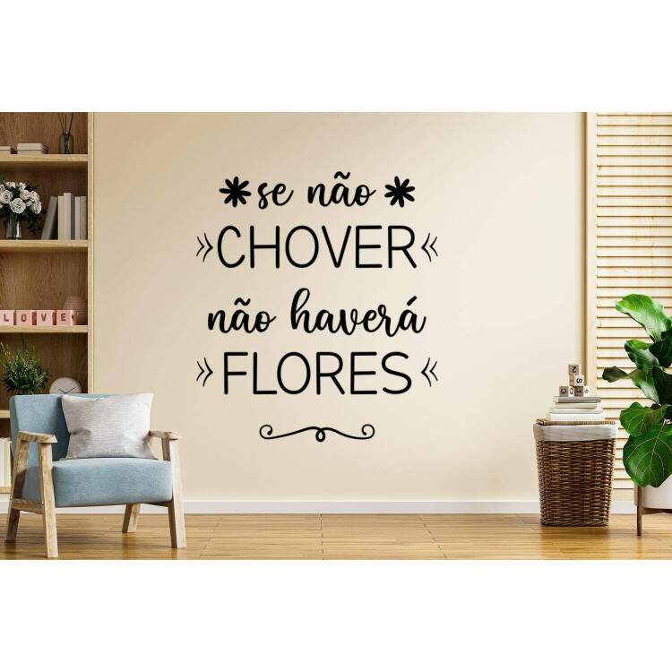 Adesivo de Parede Frase Para o Seu Lar Se No Chover No Haver Flores