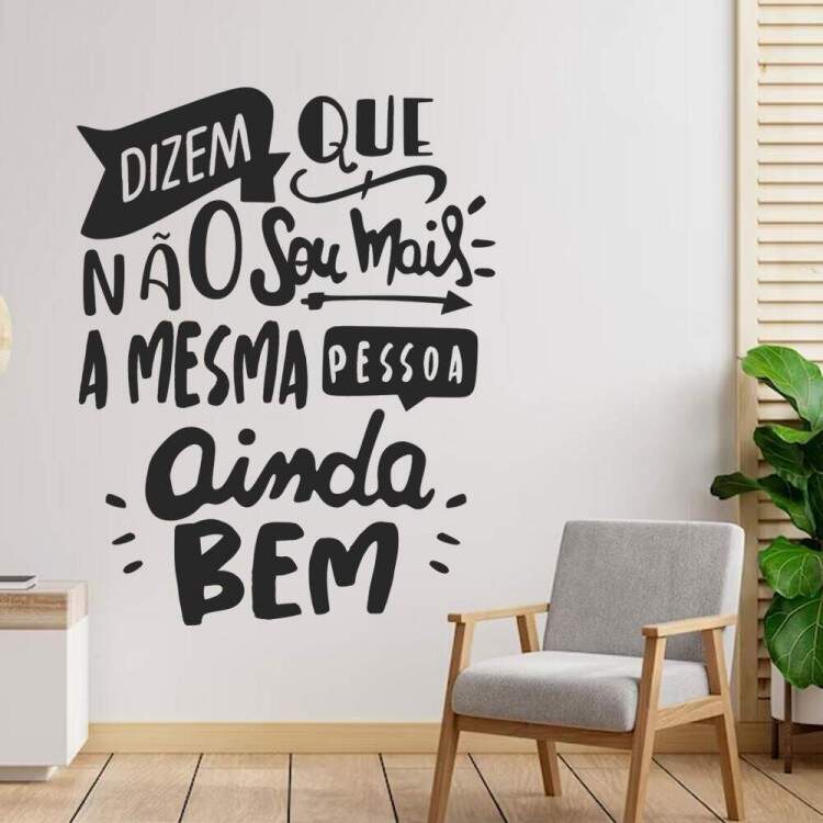 Adesivo de Parede Frase Para o Seu Lar Dizem Que No Sou a Mesma Pessoa