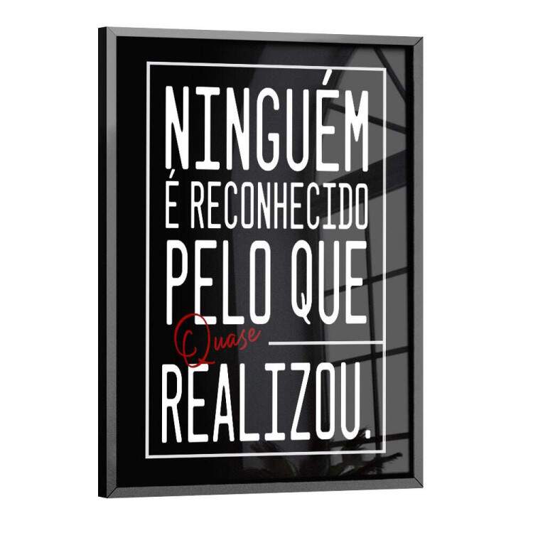 Quadro Decorativo Frase Ningum  Reconhecido Pelo que Quase Realizou
