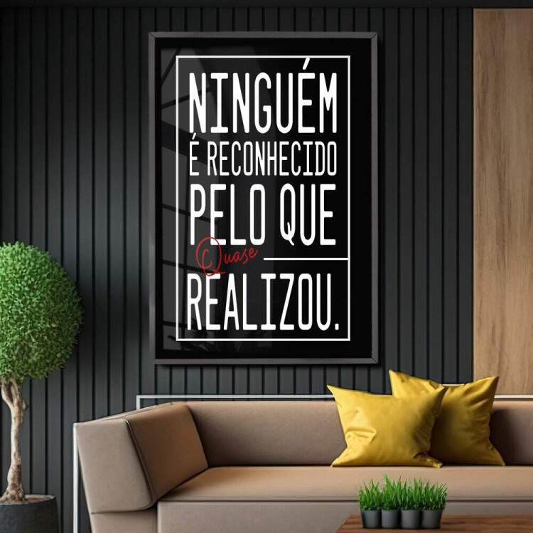 Quadro Decorativo Frase Ningum  Reconhecido Pelo que Quase Realizou