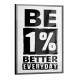 Quadro Decorativo Frase Be 1% Better Everyday