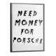 Quadro Decorativo Frase Need Money For Porsche