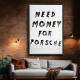 Quadro Decorativo Frase Need Money For Porsche