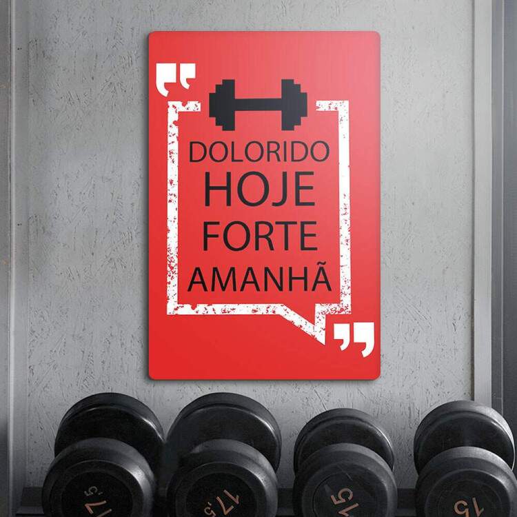Placa Decorativa para Academia Dolorido Hoje, Forte Amanh