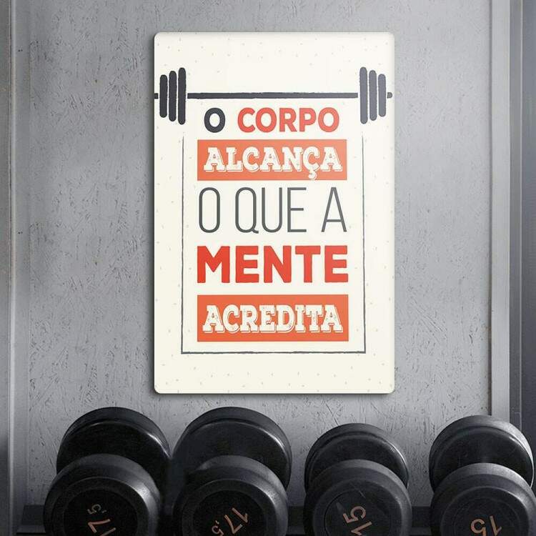 Placa Decorativa para Academia O Corpo Alcana o Que a Mente Acredita