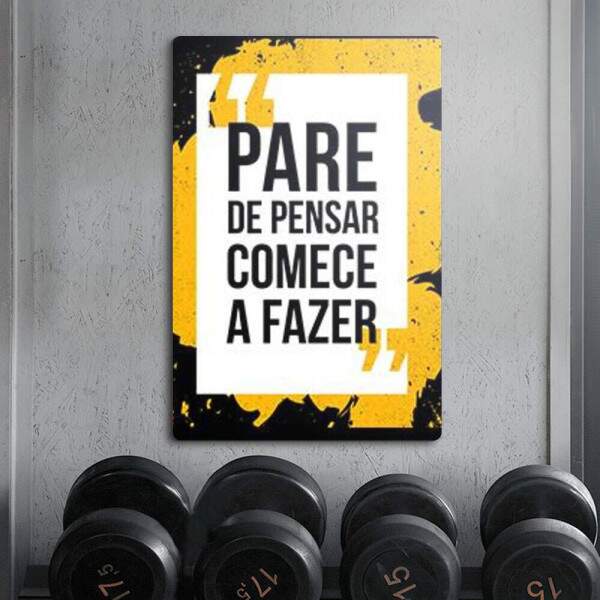 Placa Decorativa para Academia Pare de Pensar e Comece a Fazer