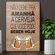 Placa Decorativa de N�o Deixe para Amanh�