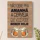 Placa Decorativa de N�o Deixe para Amanh�