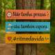 Placas Decorativas "N�o tenha pressa o C�u tamb�m espera"