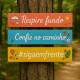 Placas Decorativas "Respire Fundo Confie no Caminho"