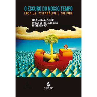 O escuro do nosso tempo - Ensaios: psicanlise e cultura