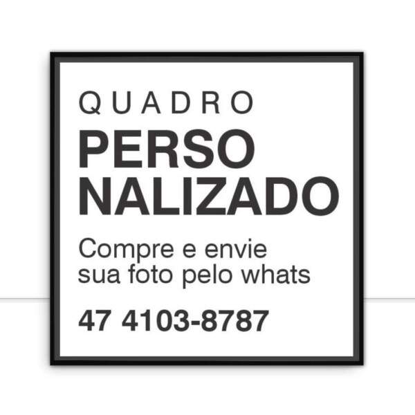 Quadro Personalizado - Mande sua Arte/Foto